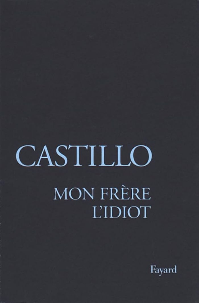Couverture du livre « MON FRERE L'IDIOT » de Del Castillo Michel, librairie Les Contes Infusés à Corte