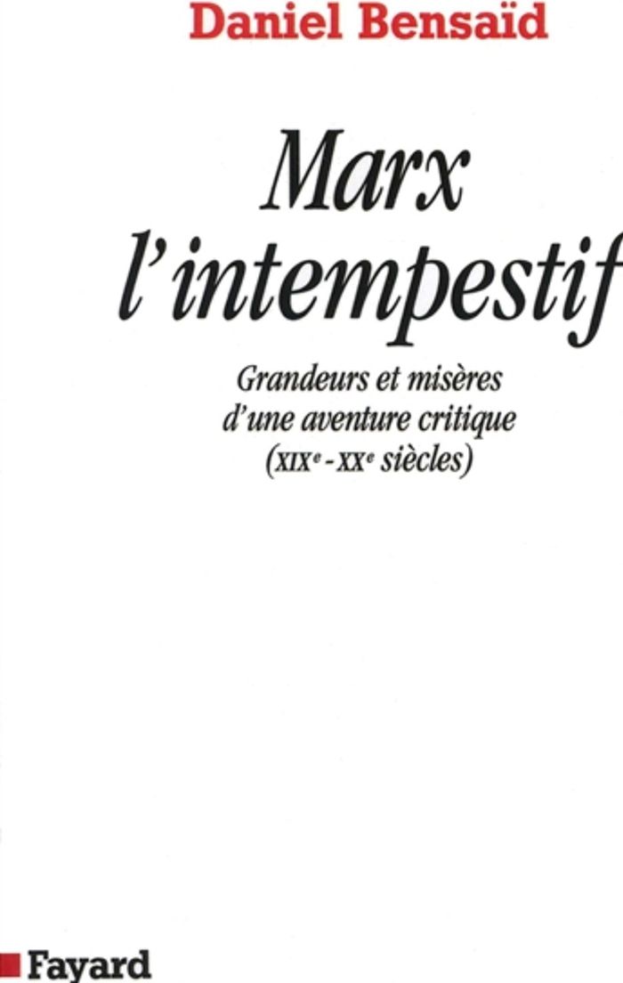 Couverture du livre « MARX L'INTEMPESTIF - GRANDEURS ET MISERES D'UNE AVENTURE CRITIQUE (XIXE-XXE SIECLES) » de Daniel Bensaid, librairie Les Contes Infusés à Corte