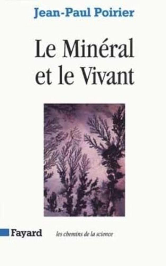 Couverture du livre « LE MINERAL ET LE VIVANT » de Jean-Paul Poirier, librairie Les Contes Infusés à Corte