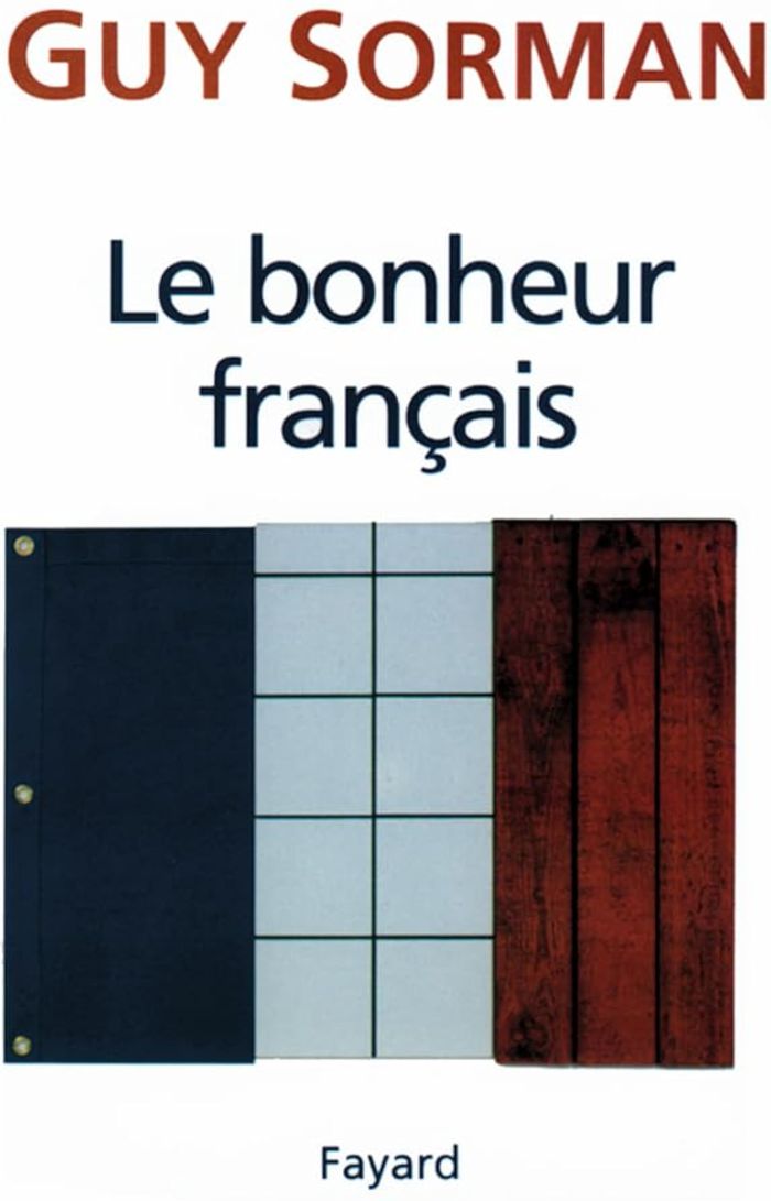 Couverture du livre « LE BONHEUR FRANCAIS » de Guy Sorman, librairie Les Contes Infusés à Corte