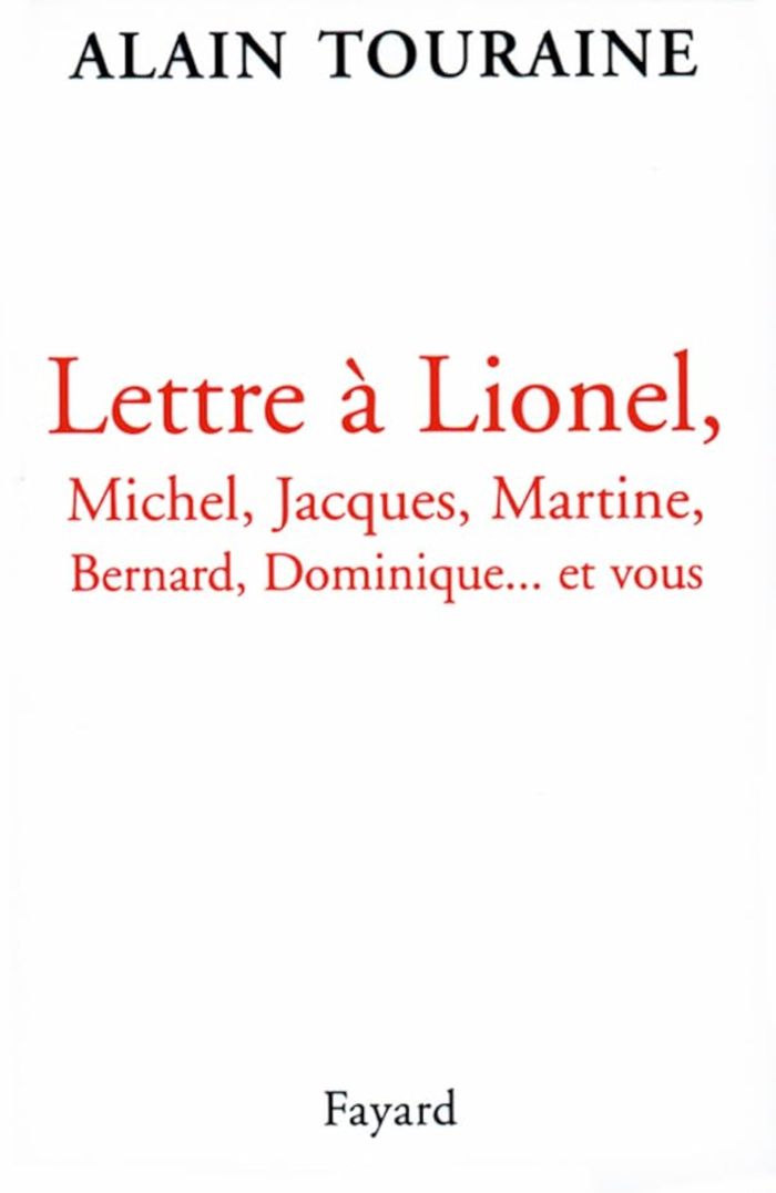 Couverture du livre « LETTRE A LIONEL, MICHEL, JACQUES, MARTINE, BERNARD, DOMINIQUE... ET VOUS » de Alain Touraine, librairie Les Contes Infusés à Corte
