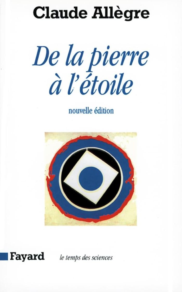 Couverture du livre « DE LA PIERRE A L'ETOILE » de Claude Allegre, librairie Les Contes Infusés à Corte