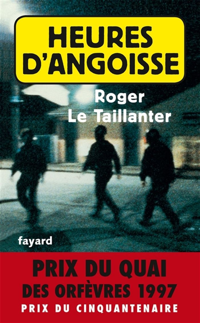 Couverture du livre « HEURES D'ANGOISSE - PRIX DU QUAI DES ORFEVRES 1997 » de Le Taillanter Roger, librairie Les Contes Infusés à Corte