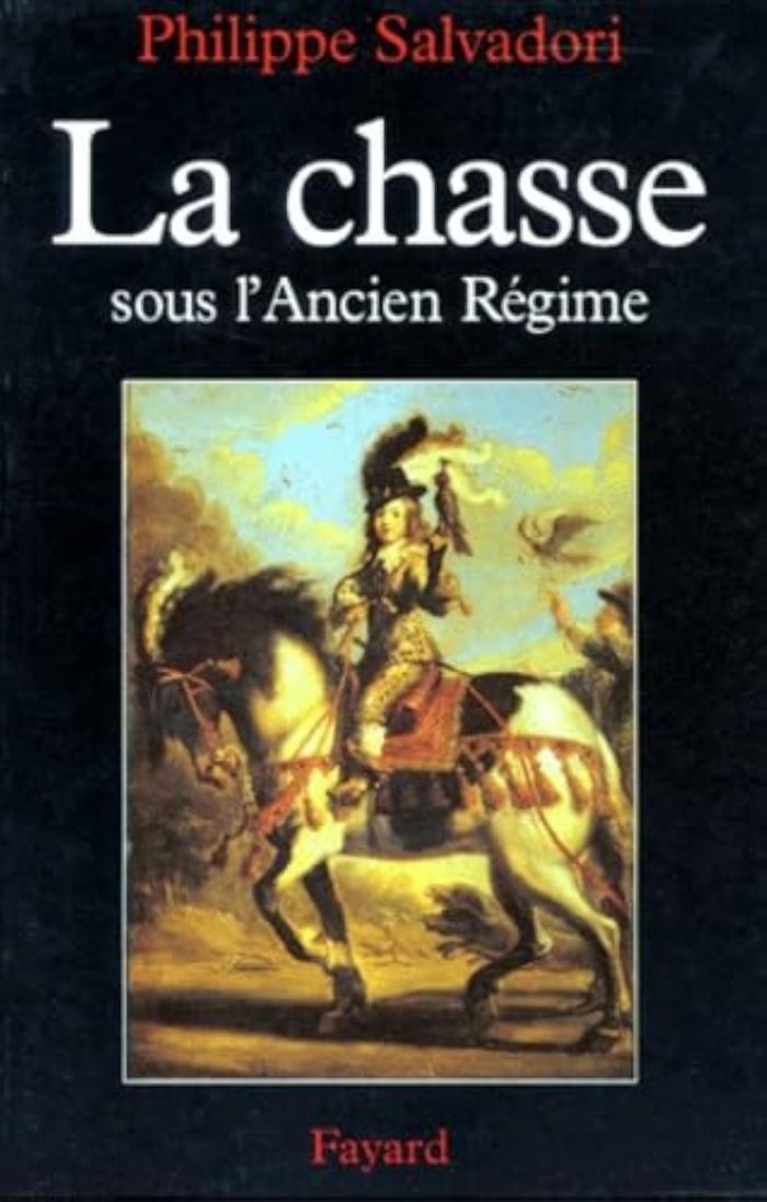 Couverture du livre « LA CHASSE SOUS L'ANCIEN REGIME » de Philippe Salvadori, librairie Les Contes Infusés à Corte