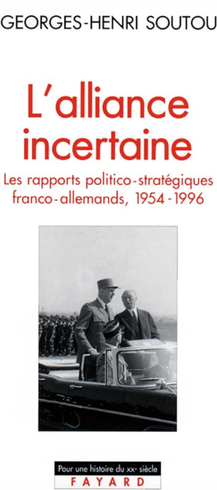 Couverture du livre « L'ALLIANCE INCERTAINE - LES RAPPORTS POLITICO-STRATEGIQUES FRANCO-ALLEMANDS, 1954-1996 » de Georges-Henri Soutou, librairie Les Contes Infusés à Corte