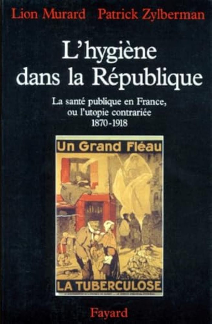 Couverture du livre « L'HYGIENE DANS LA REPUBLIQUE - LA SANTE PUBLIQUE EN FRANCE, OU L'UTOPIE CONTRARIEE (1870-1918) » de Murard/zylberman, librairie Les Contes Infusés à Corte