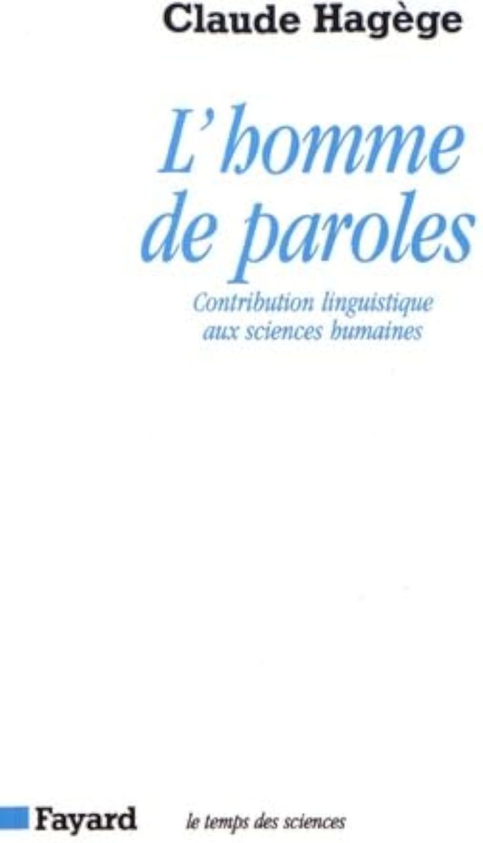 Couverture du livre « L'HOMME DE PAROLES - CONTRIBUTION LINGUISTIQUE AUX SCIENCES HUMAINES » de Claude Hagege, librairie Les Contes Infusés à Corte