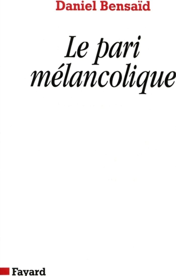 Couverture du livre « LE PARI MELANCOLIQUE - METAMORPHOSES DE LA POLITIQUE, POLITIQUE DES METAMORPHOSES » de Daniel Bensaid, librairie Les Contes Infusés à Corte