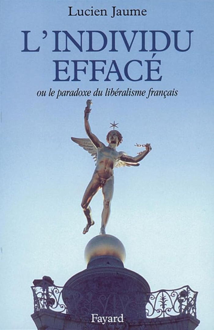 Couverture du livre « L'INDIVIDU EFFACE - OU LE PARADOXE DU LIBERALISME FRANCAIS » de Lucien Jaume, librairie Les Contes Infusés à Corte