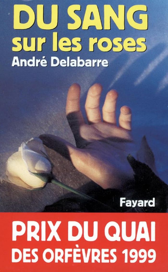 Couverture du livre « DU SANG SUR LES ROSES - PRIX DU QUAI DES ORFEVRES 1999 » de Andre Delabarre, librairie Les Contes Infusés à Corte