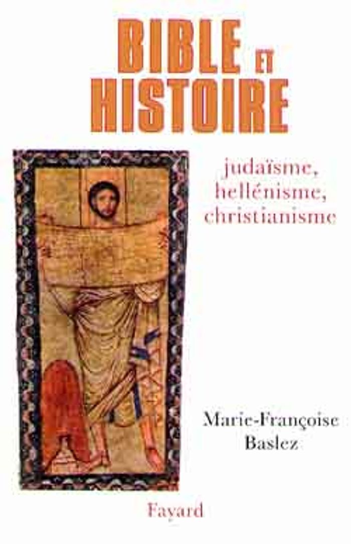 Couverture du livre « BIBLE ET HISTOIRE - JUDAISME, HELLENISME, CHRISTIANISME » de M-F. Baslez, librairie Les Contes Infusés à Corte