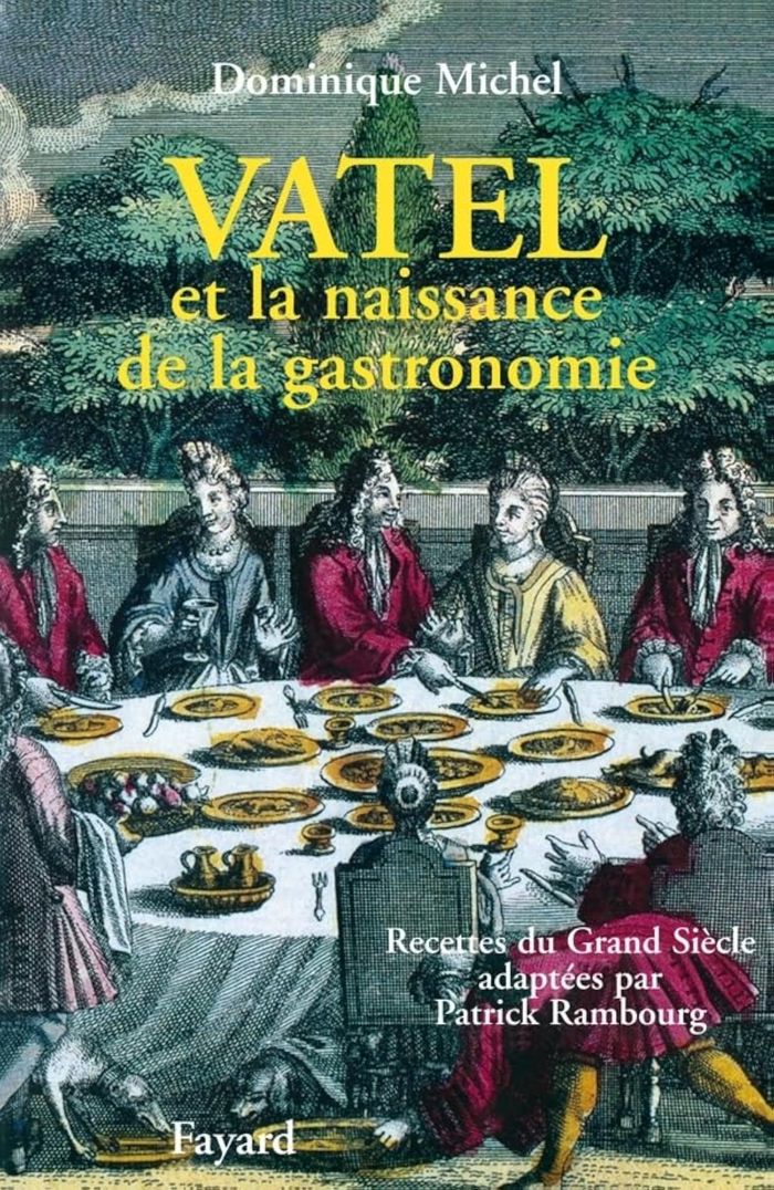 Couverture du livre « VATEL ET LA NAISSANCE DE LA GASTRONOMIE » de Dominique Michel, librairie Les Contes Infusés à Corte