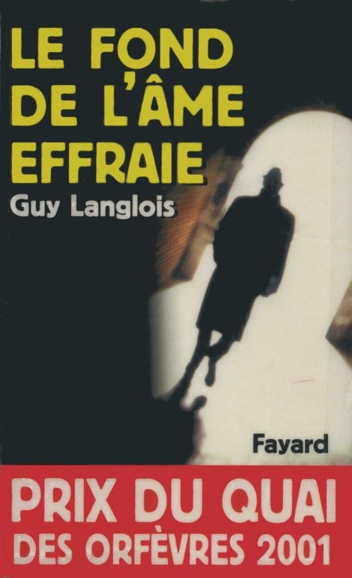 Couverture du livre « LE FOND DE L'AME EFFRAIE - PRIX DU QUAI DES ORFEVRES 2001 » de Guy Langlois, librairie Les Contes Infusés à Corte