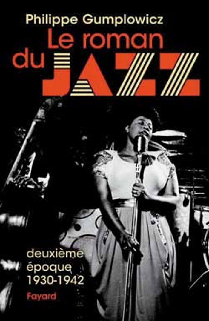 Couverture du livre « LE ROMAN DU JAZZ - DEUXIEME EPOQUE 1930-1942 » de Philippe Gumplowicz, librairie Les Contes Infusés à Corte