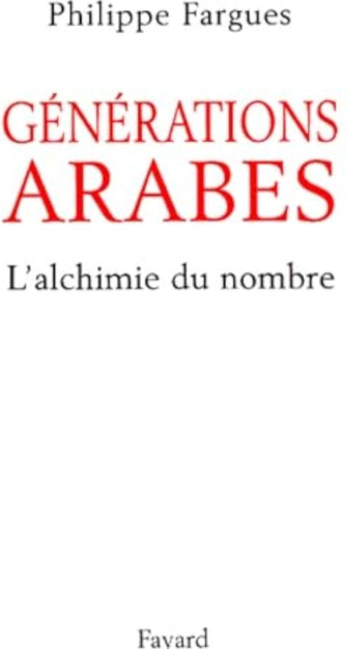 Couverture du livre « GENERATIONS ARABES - L'ALCHIMIE DU NOMBRE » de Philippe Fargues, librairie Les Contes Infusés à Corte