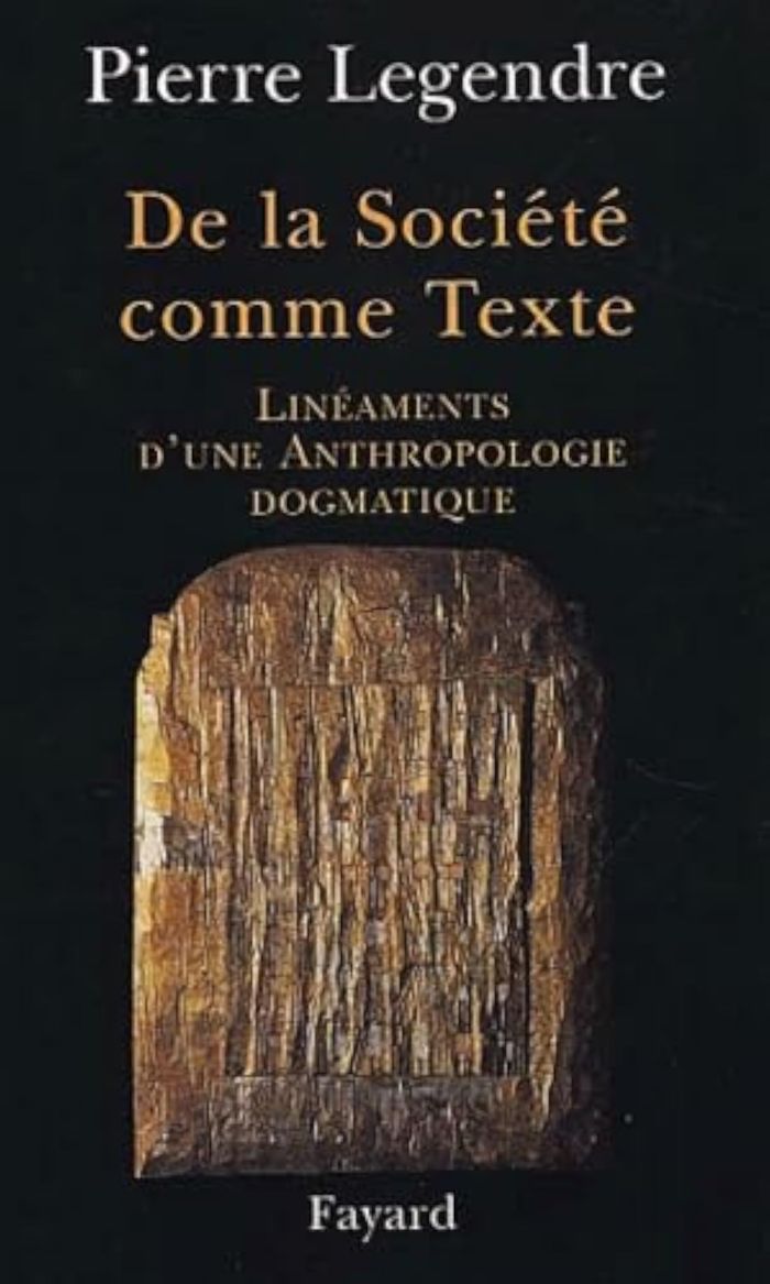 Couverture du livre « DE LA SOCIETE COMME TEXTE - LINEAMENTS D'UNE ANTHROPOLOGIE DOGMATIQUE » de Pierre Legendre, librairie Les Contes Infusés à Corte