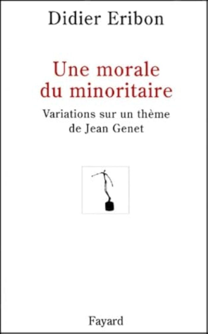 Couverture du livre « UNE MORALE DU MINORITAIRE - VARIATIONS SUR UN THEME DE JEAN GENET » de Didier Eribon, librairie Les Contes Infusés à Corte