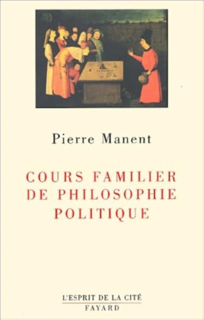 Couverture du livre « COURS FAMILIER DE PHILOSOPHIE POLITIQUE » de Pierre Manent, librairie Les Contes Infusés à Corte