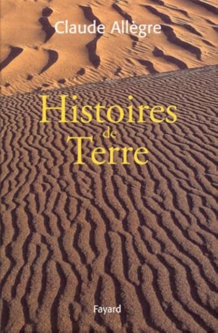 Couverture du livre « HISTOIRES DE TERRE - VOLUME REGROUPANT 5 OEUVRES SCIENTIFIQUES DE L'AUTEUR PUBLIEES CHEZ FAYARD » de Claude Allegre, librairie Les Contes Infusés à Corte
