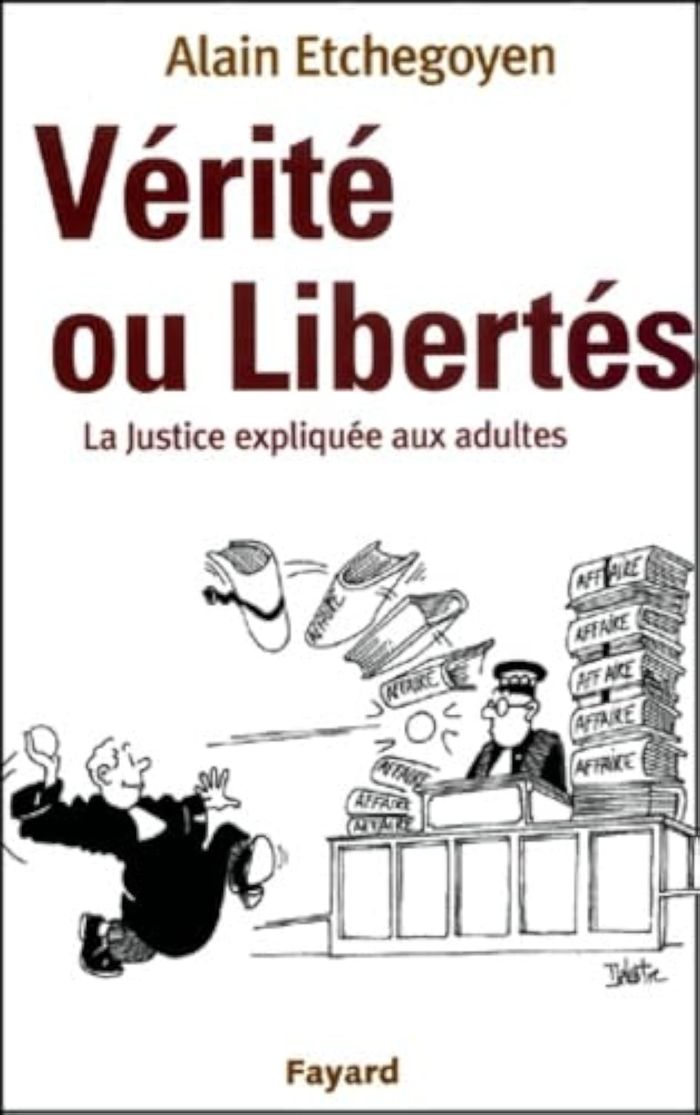 Couverture du livre « VERITE OU LIBERTES - LA JUSTICE EXPLIQUEE AUX ADULTES » de Alain Etchegoyen, librairie Les Contes Infusés à Corte