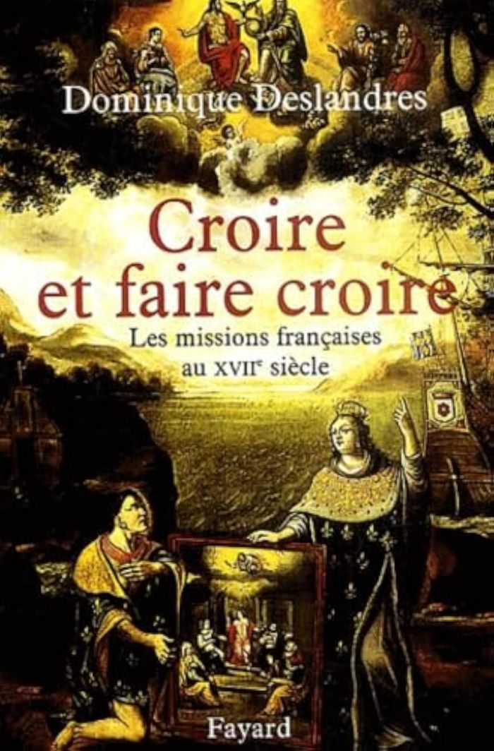 Couverture du livre « CROIRE ET FAIRE CROIRE - LES MISSIONS FRANCAISES AU XVIIE SIECLE », librairie Les Contes Infusés à Corte