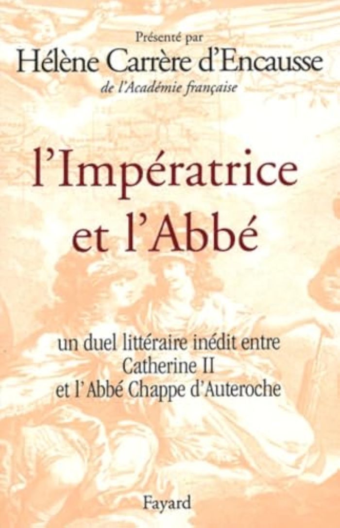 Couverture du livre « L'IMPERATRICE ET L'ABBE - UN DUEL LITTERAIRE INEDIT ENTRE CATHERINE II ET L'ABBE CHAPPE D'AUTEROCHE » de Carrere D'Encausse H, librairie Les Contes Infusés à Corte