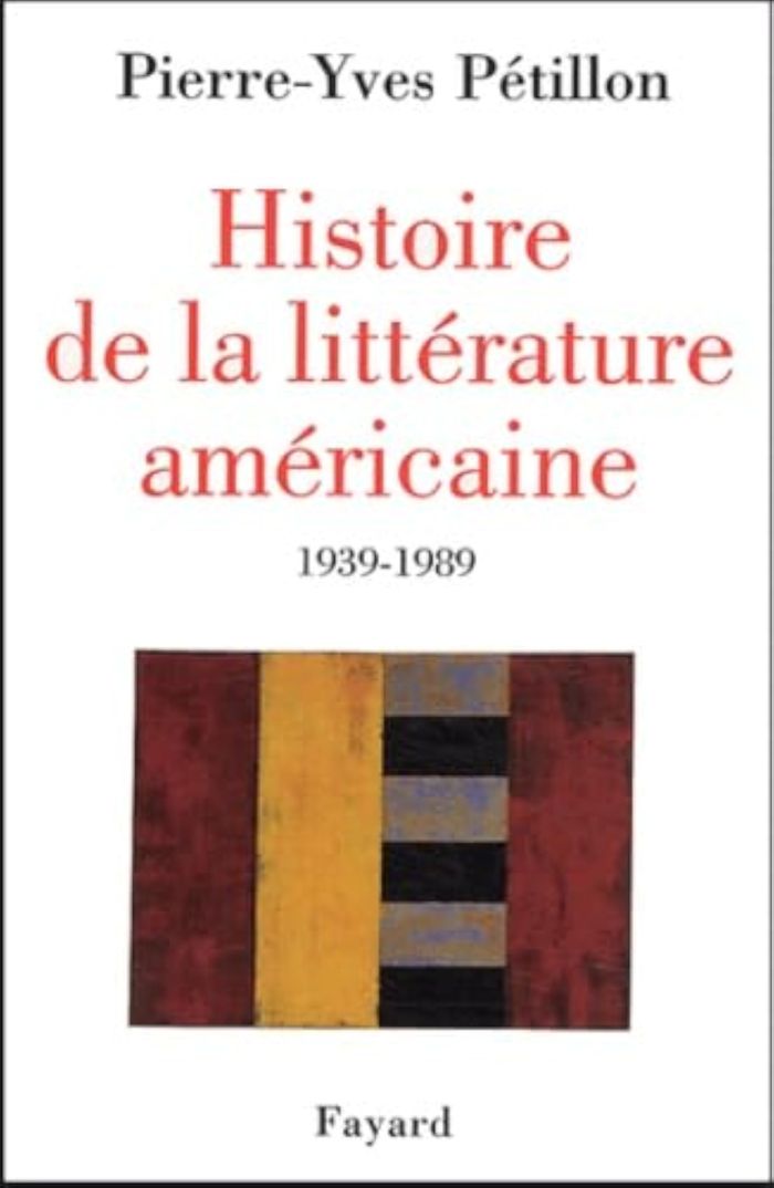 Couverture du livre « HISTOIRE DE LA LITTERATURE AMERICAINE - 1939-1989 » de Pierre-Yves Petillon, librairie Les Contes Infusés à Corte