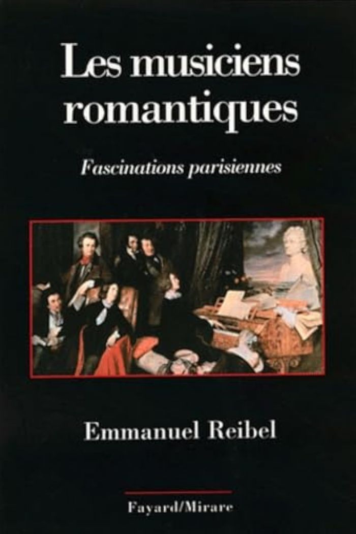 Couverture du livre « LES MUSICIENS ROMANTIQUES - FASCINATIONS PARISIENNES » de Emmanuel Reibel, librairie Les Contes Infusés à Corte