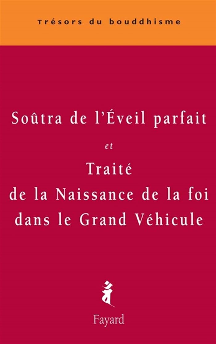 Couverture du livre « SOUTRA DE L'EVEIL PARFAIT - ET TRAITE DE LA NAISSANCE DE LA FOI DANS LE GRAND VEHICULE » de Ashvaghosha, librairie Les Contes Infusés à Corte