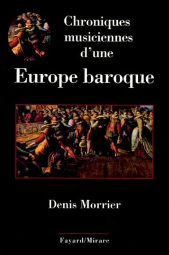 Couverture du livre « CHRONIQUES MUSICIENNES D'UNE EUROPE BAROQUE » de Denis Morrier, librairie Les Contes Infusés à Corte