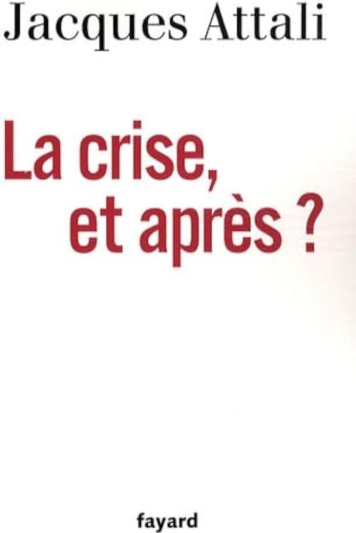 Couverture du livre « LA CRISE, ET APRES ? » de Jacques Attali, librairie Les Contes Infusés à Corte