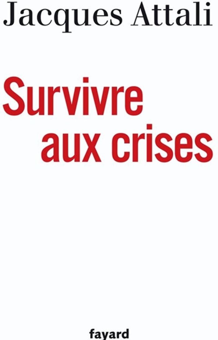 Couverture du livre « Survivre aux crises » de Jacques Attali, librairie Les Contes Infusés à Corte