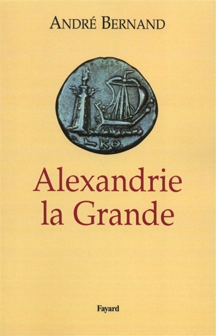 Couverture du livre « ALEXANDRIE LA GRANDE » de Andre Bernand, librairie Les Contes Infusés à Corte