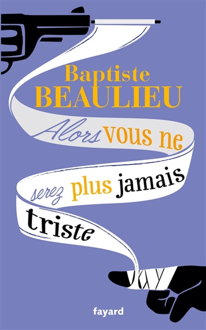 Couverture du livre « Alors vous ne serez plus jamais triste : conte à rebours » de Baptiste Beaulieu, librairie Les Contes Infusés à Corte