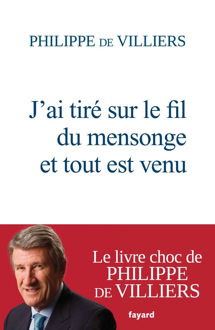 Couverture du livre « J'ai tiré sur le fil du mensonge et tout est venu » de Philippe de Villiers, librairie Les Contes Infusés à Corte