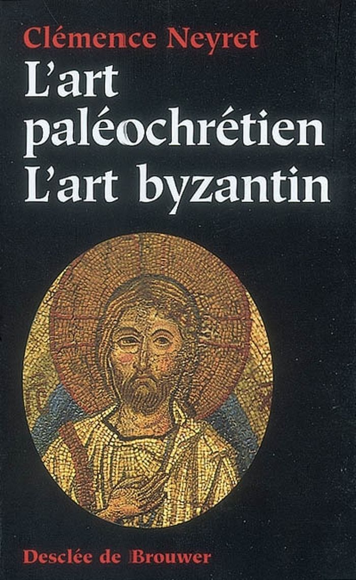 Couverture du livre « L'ART PALEOCHRETIEN - L'ART BYZANTIN » de Clemence Neyret, librairie Les Contes Infusés à Corte