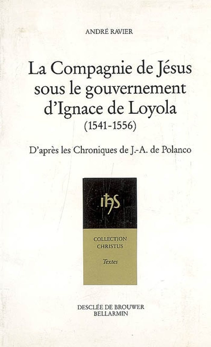 Couverture du livre « LA COMPAGNIE DE JESUS SOUS LE GOUVERNEMENT D'IGNACE DE LOYOLA, 1541-1556 - D'APRES LES CHRONIQUES DE » de Polanco/ravier, librairie Les Contes Infusés à Corte