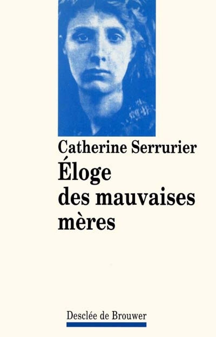 Couverture du livre « ELOGE DES MAUVAISES MERES » de Catherine Serrurier, librairie Les Contes Infusés à Corte