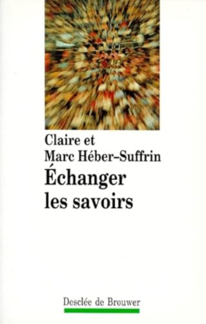 Couverture du livre « ECHANGER LES SAVOIRS » de Claire Heber-Suffrin, librairie Les Contes Infusés à Corte