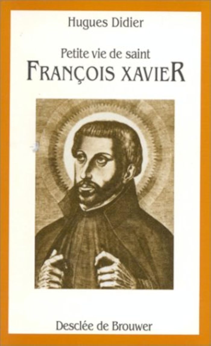 Couverture du livre « PETITE VIE DE SAINT FRANCOIS XAVIER » de Hugues Didier, librairie Les Contes Infusés à Corte