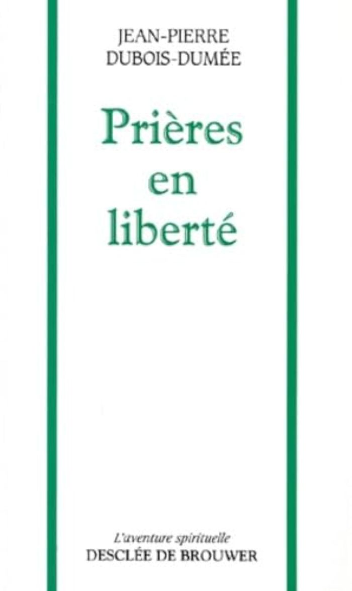 Couverture du livre « PRIERES EN LIBERTE » de J-P. Dubois-Dumee, librairie Les Contes Infusés à Corte