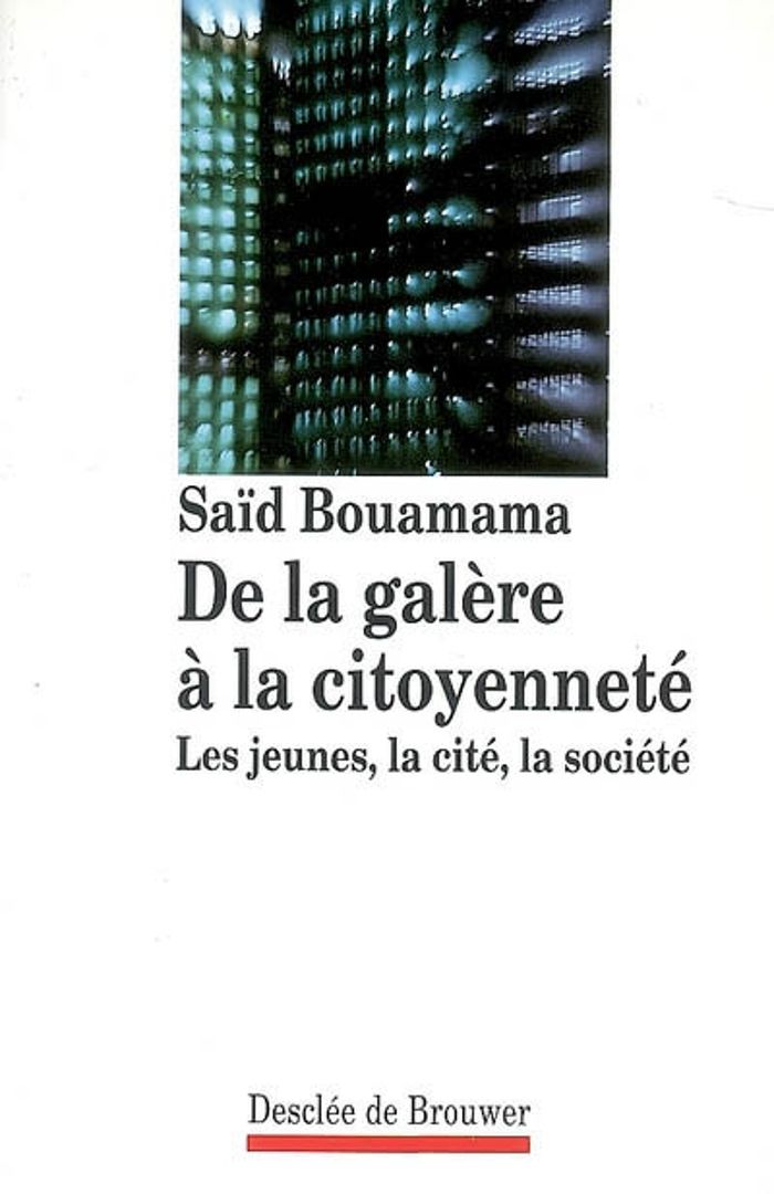 Couverture du livre « DE LA GALERE A LA CITOYENNETE - LES JEUNES, LA CITE, LA SOCIETE » de Said Bouamama, librairie Les Contes Infusés à Corte