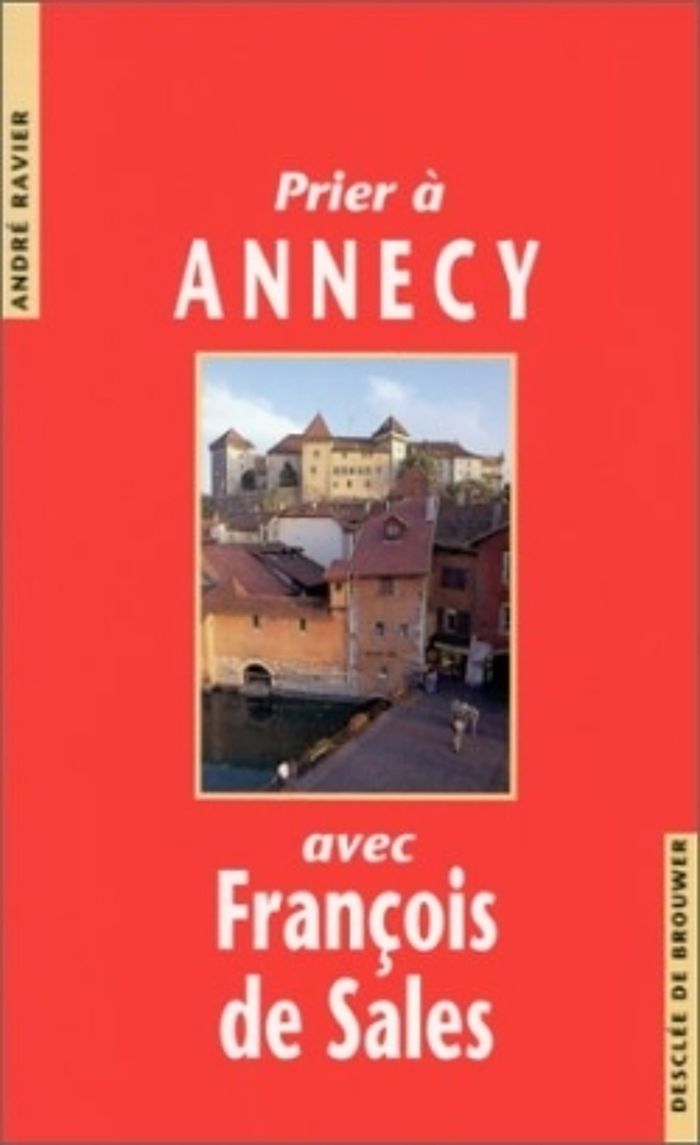 Couverture du livre « PRIER A ANNECY AVEC FRANCOIS DE SALES », librairie Les Contes Infusés à Corte