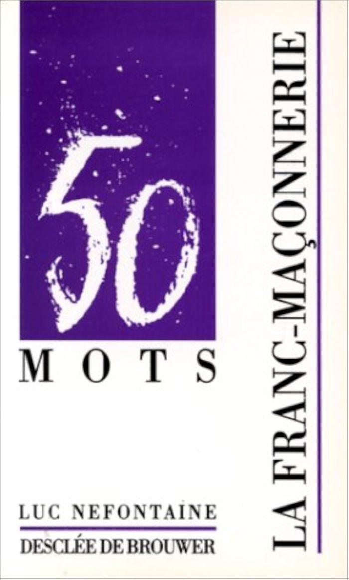 Couverture du livre « LA FRANC-MACONNERIE - 50 MOTS » de Luc Nefontaine, librairie Les Contes Infusés à Corte