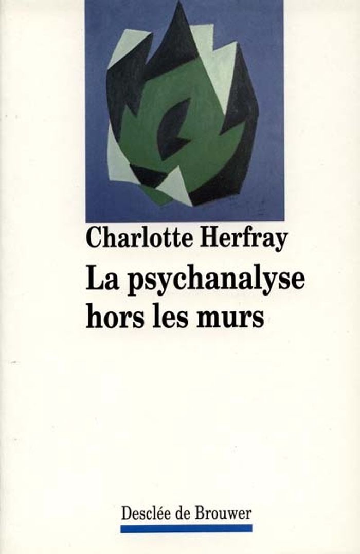 Couverture du livre « LA PSYCHANALYSE HORS LES MURS » de Charlotte Herfray, librairie Les Contes Infusés à Corte