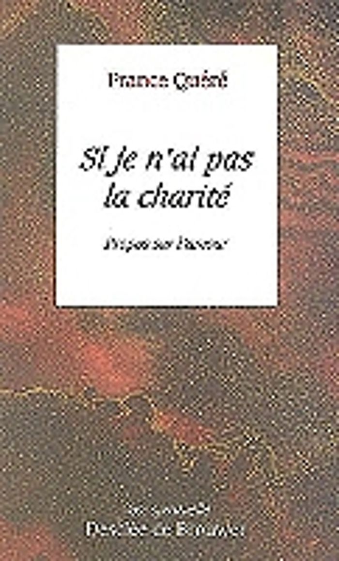 Couverture du livre « SI JE N'AI PAS LA CHARITE - PROPOS SUR L'AMOUR » de France Quere, librairie Les Contes Infusés à Corte
