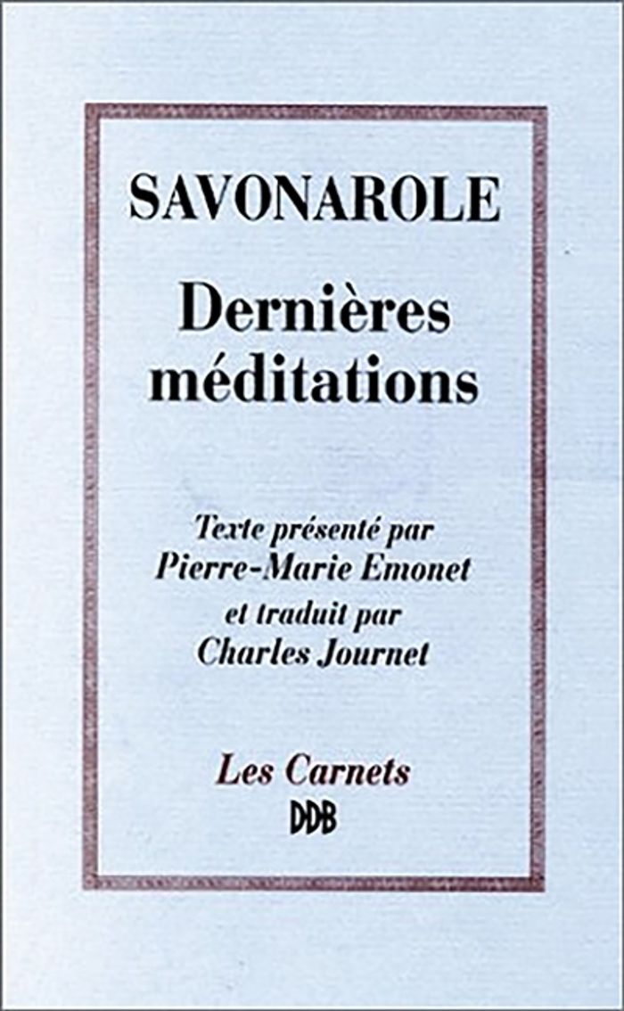 Couverture du livre « DERNIERES MEDITATIONS » de Savonarole/emonet, librairie Les Contes Infusés à Corte