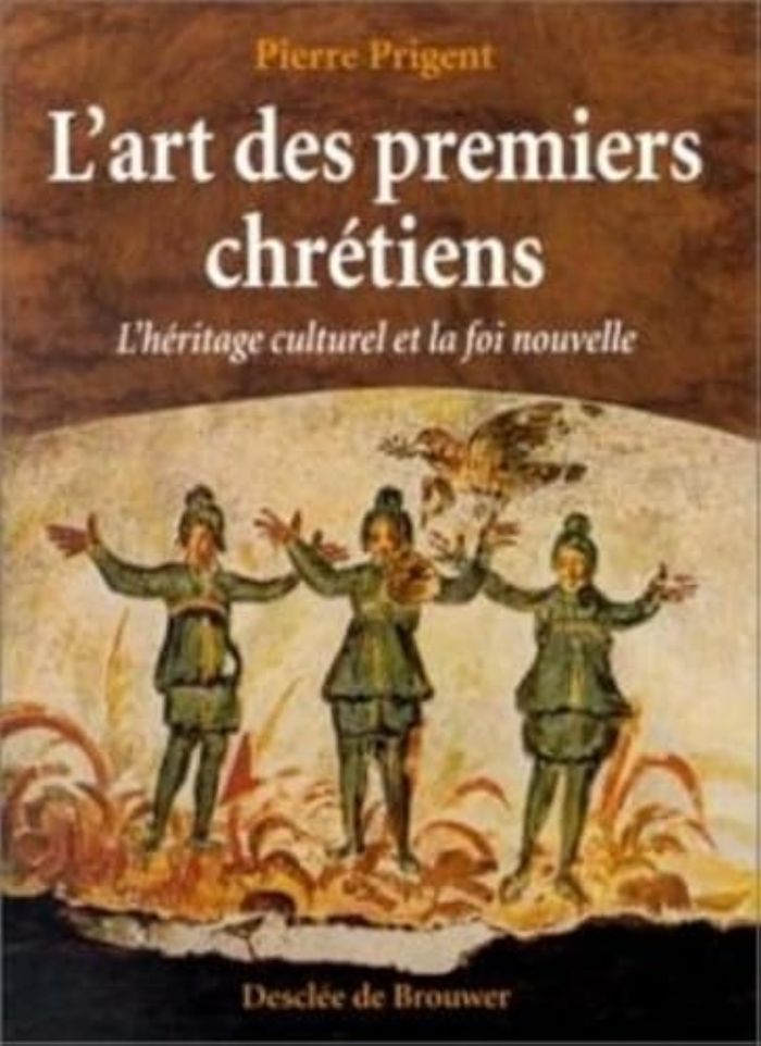 Couverture du livre « L'ART DES PREMIERS CHRETIENS » de Pierre Prigent, librairie Les Contes Infusés à Corte