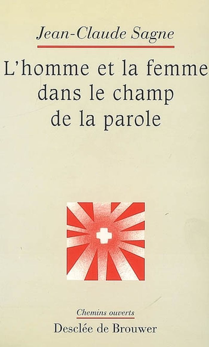 Couverture du livre « L'HOMME ET LA FEMME DANS LE CHAMP DE LA PAROLE - DU LIEN DE L'ALLIANCE, APPROCHE PSYCHOSOCIALE ET TH » de Jean-Claude Sagne, librairie Les Contes Infusés à Corte