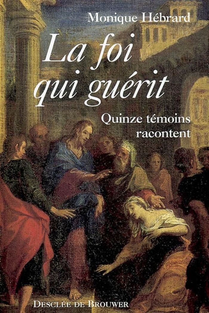 Couverture du livre « LA FOI QUI GUERIT - QUINZE TEMOINS RACONTENT », librairie Les Contes Infusés à Corte